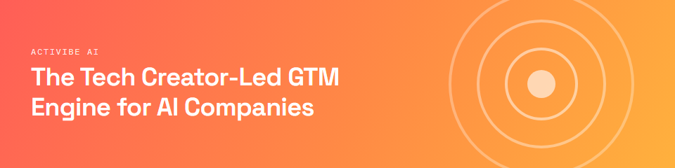 ActiVibe AI — the tech creator-led GTM engine for AI companies